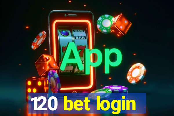 120 bet login